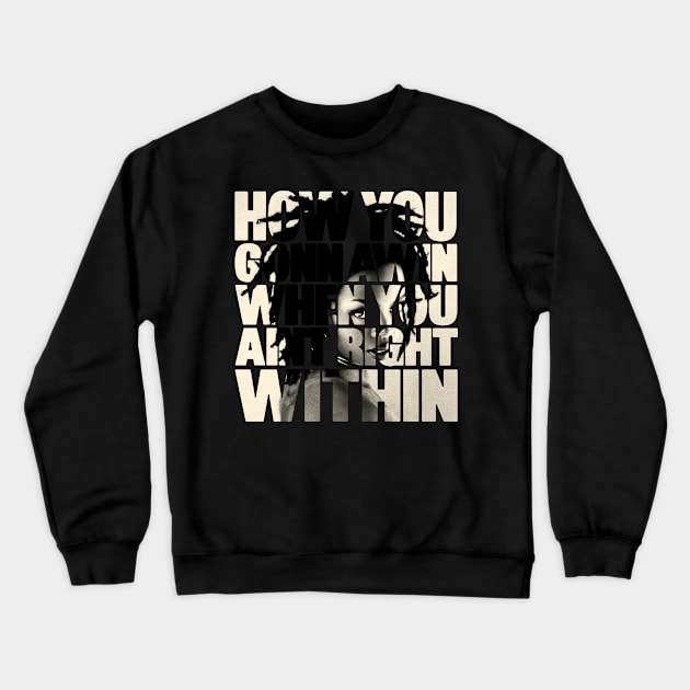 Lauryn Hill "How You Gonna Win, When You Ain't Right Within?" Crewneck Sweatshirt by Garza Arcane